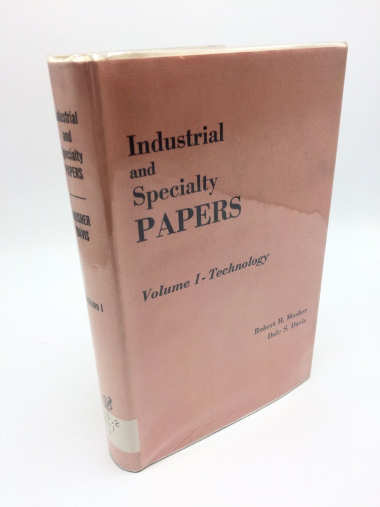 Item #945 Industrial and Specialty Papers Volume I: Technology. Robert H. Mosher Dale S. Davis.