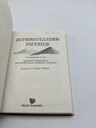 Supercollider Physics: Proceedings of the Oregon Workshop on Super High Energy Physics