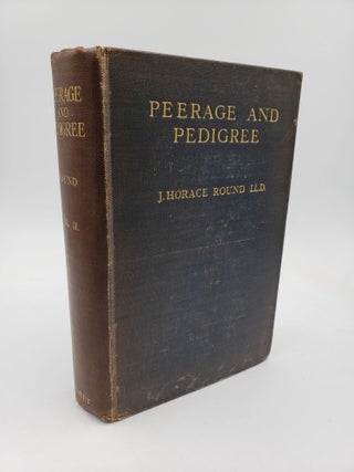Item #9466 Peerage and Pedigree: Studies in Peerage Law and Family History (Volume 2). John...