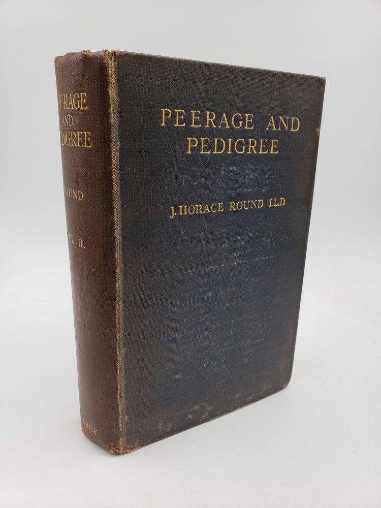 Item #9466 Peerage and Pedigree: Studies in Peerage Law and Family History (Volume 2). John Horace Round.