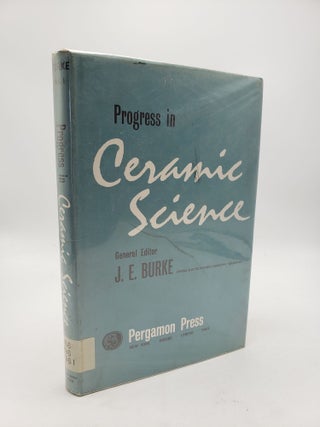 Item #9479 Progress in Ceramic Science (Volume 1). J E. Burke