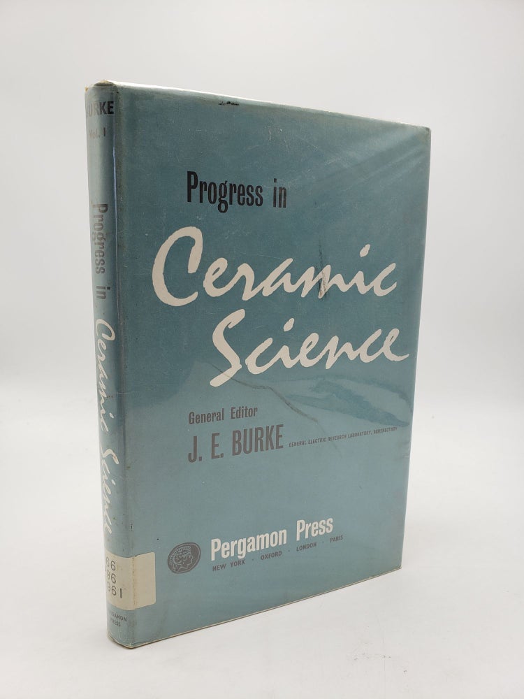Item #9479 Progress in Ceramic Science (Volume 1). J E. Burke.