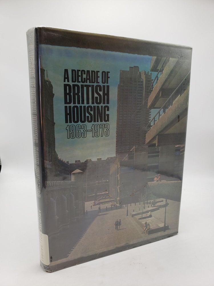 Item #9482 Decade of British Housing, 1963-1973. David Crawford.