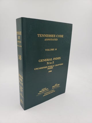 Item #9492 Tennessee Code Annotated: General Index N to Z (Volume 16). Tennessee Code Commission