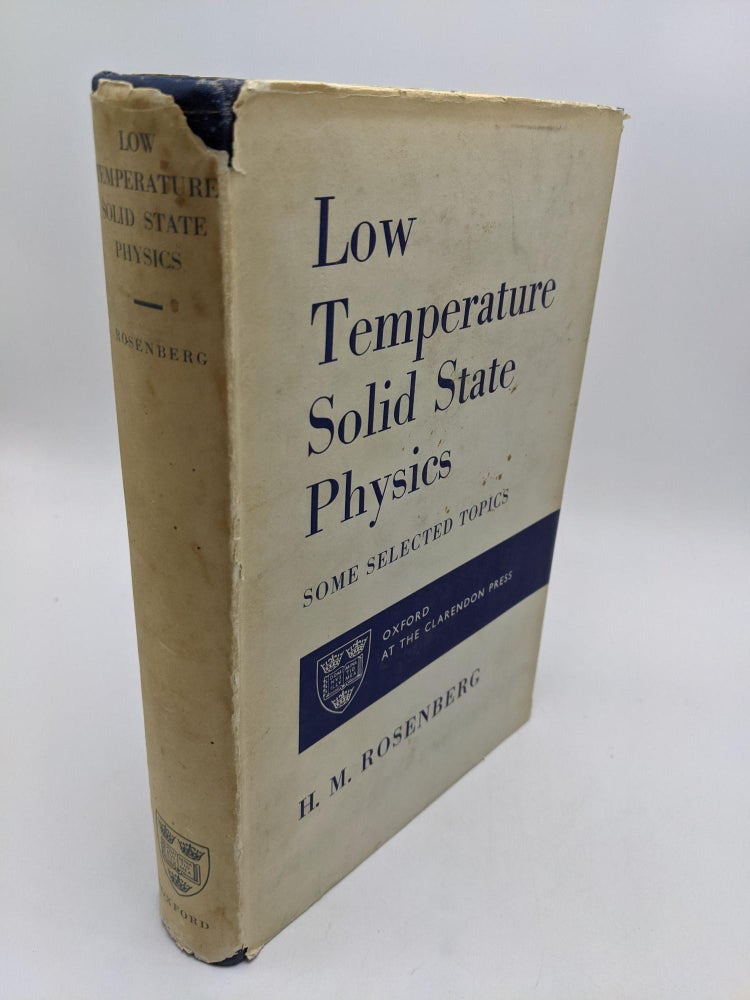Item #9500 Low Temperature Solid State Physics. H M. Rosenberg.