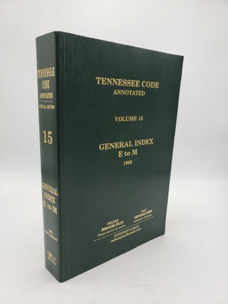 Item #9512 Tennessee Code Annotated: General Index E to M (Volume 15). Tennessee Code Commission