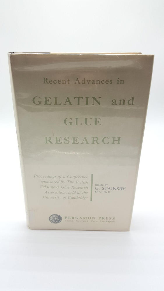 Item #952 Recent Advances in Gelatin and Glue Research; Proceedings of a Conference Sponsored by the British Gelatine and Glue Research Association held at the University of Cambridge. G. Stainsby.