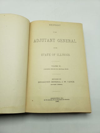 Report of the Adjutant General of the State of Illinois: Containing Reports for the Years 1861-66 (Volume 6)