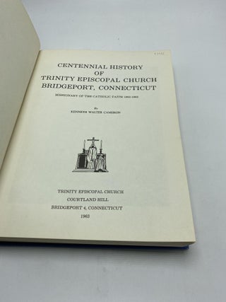 Centennial History Of Trinity Episcopal Church, Bridgeport, Connecticut; Missionary of the Catholic Faith, 1863-1963