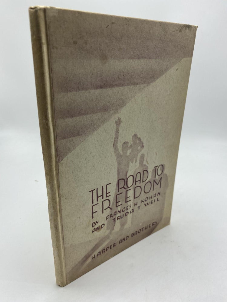 Item #9575 The Road To Freedom. Frances H. Kohan, Truda T. Weil.