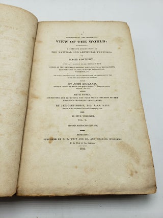 A Geographical And Historical View Of The World: Exhibiting A Complete Delineation of the Natural and Artificial Features of Each Country (Volume 5)