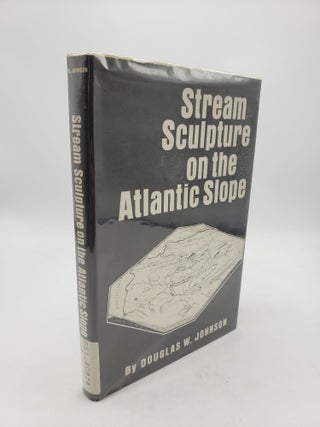Item #9666 Stream Sculpture on the Atlantic Slope: A Study in the Evolution of Appalachian...