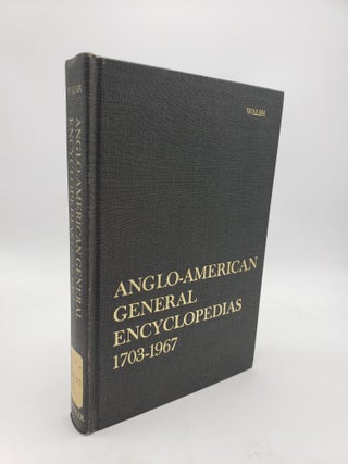 Item #9669 Anglo-American General Encyclopedias. A Historical Bibliography 1703-1967. S. Padraig...