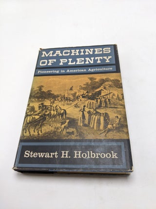 Item #9744 Machines Of Plenty. Stewart H. Holbrook