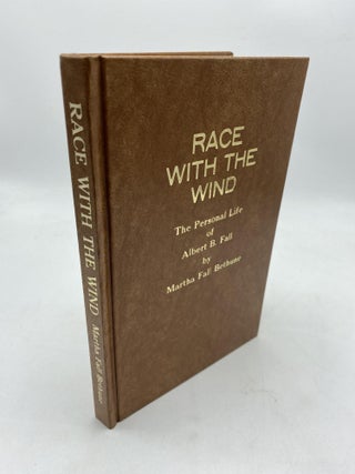 Item #9753 Race With The Wind: The Personal Life Of Albert B. Fall. Martha Fall Bethune