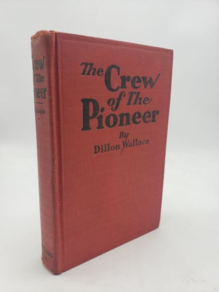 Item #9796 The Crew Of The Pioneer. Dillon Wallace