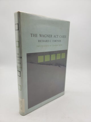 Item #9801 The Wagner Act Cases. Richard C. Cortner