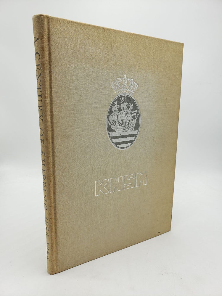 Item #9805 A Century of Shipping: The History of the Royal Netherlands Steamship Company 1856 -1956. Ger H. Knap.