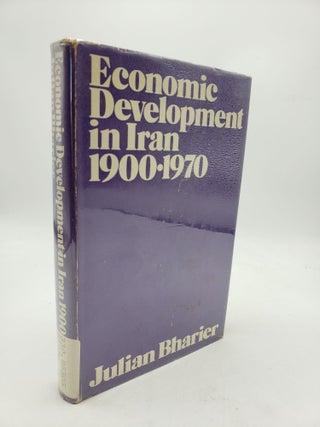 Item #9809 Economic Development in Iran, 1900-1970. Julian Bharier
