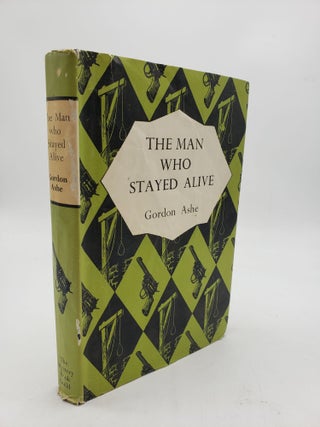 Item #9842 The Man Who Stayed Alive. Gordan Ashe