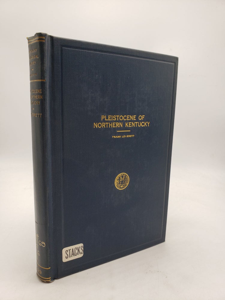 Item #9891 Pleistocene of Northern Kentucky: A Regional Reconnaissance Study of the Physical Effects of Glaciation Within the Commonwealth. Frank Leverett.