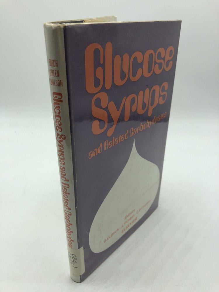 Item #990 Glucose Syrups and Related Carbohydrates. L. F. Green G. G. Birch, C. B. Coulson.