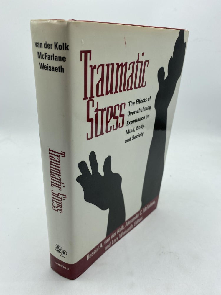 Item #9955 Traumatic Stress: The Effects of Overwhelming Experience on Mind, Body, and Society. Alexander C. McFarlane Bessel A. van der Kolk, Lars Weisaeth.
