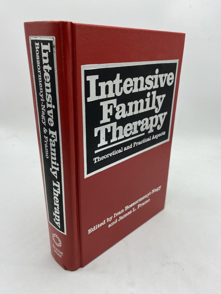Item #9977 Intensive Family Therapy: Theoretical and Practical Aspects. James L. Framo, Ivan Boszormenyi-Nagy eds.