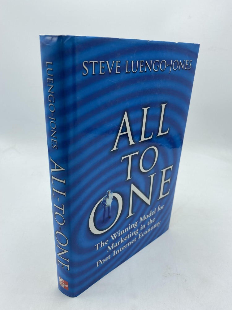 Item #9985 All-to-One: Creating Effective Customer Relationship Marketing in the Post-Internet Age. Steve Luengo Jones.