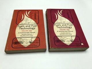 Item #999 Fuels and Fuel Technology: A Summarized Manual (2 Volumes). Wilfred Francis